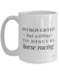 Funny Mug Introverted But Willing To Discuss Horse Racing Coffee Cup 15oz White