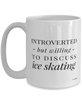 Funny Mug Introverted But Willing To Discuss Ice Skating Coffee Cup 15oz White