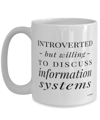 Funny Mug Introverted But Willing To Discuss Information Systems Coffee Cup 15oz White