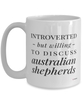 Funny Dog Mug Introverted But Willing To Discuss Australian Shepherds Coffee Cup 15oz White
