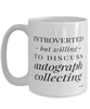 Funny Autograph Collector Mug Introverted But Willing To Discuss Autograph Collecting Coffee Cup 15oz White