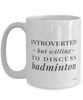 Funny Badmintonist Mug Introverted But Willing To Discuss Badminton Coffee Cup 15oz White