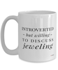 Funny Jeweler Mug Introverted But Willing To Discuss Jeweling Coffee Cup 15oz White