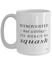 Funny Mug Introverted But Willing To Discuss Squash Coffee Cup 15oz White