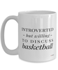 Funny Basketballer Mug Introverted But Willing To Discuss Basketball Coffee Cup 15oz White