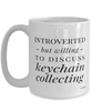 Funny Keychain Collector Mug Introverted But Willing To Discuss Keychain Collecting Coffee Cup 15oz White