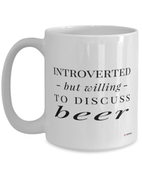 Funny Beer Mug Introverted But Willing To Discuss Beer Coffee Cup 15oz White