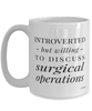 Funny Doctor Surgeon Mug Introverted But Willing To Discuss Surgical Operations Coffee Cup 15oz White