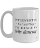 Funny Belly Dancer Mug Introverted But Willing To Discuss Belly Dancing Coffee Cup 15oz White