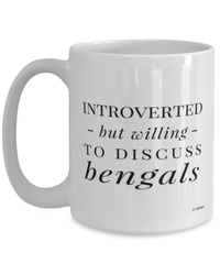 Funny Bengal Cat Mug Introverted But Willing To Discuss Bengals Coffee Cup 15oz White