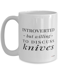 Funny Mug Introverted But Willing To Discuss Knives Coffee Cup 15oz White