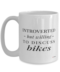 Funny Biker Mug Introverted But Willing To Discuss Bikes Coffee Cup 15oz White