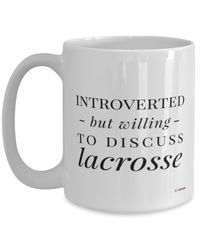 Funny Mug Introverted But Willing To Discuss Lacrosse Coffee Cup 15oz White