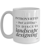 Funny Landscape Designer Mug Introverted But Willing To Discuss Landscape Designing Coffee Cup 15oz White