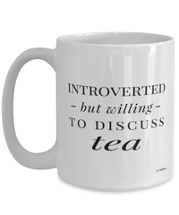 Funny Mug Introverted But Willing To Discuss Tea Coffee Cup 15oz White