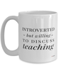 Funny Teacher Mug Introverted But Willing To Discuss Teaching Coffee Cup 15oz White