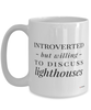 Funny Mug Introverted But Willing To Discuss Lighthouses Coffee Cup 15oz White