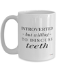 Funny Prosthodontist Dentist Orthodontist Mug Introverted But Willing To Discuss Teeth Coffee Cup 15oz White