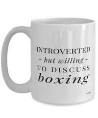 Funny Mug Introverted But Willing To Discuss Boxing Coffee Cup 15oz White