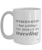 Funny Gallivanter Traveler Mug Introverted But Willing To Discuss Traveling Coffee Cup 15oz White