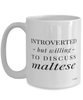 Funny Dog Mug Introverted But Willing To Discuss Maltese Coffee Cup 15oz White