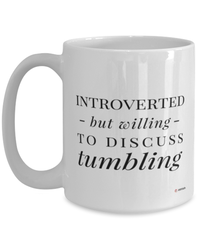 Funny Gymnastics Mug Introverted But Willing To Discuss Tumbling Coffee Cup 15oz White