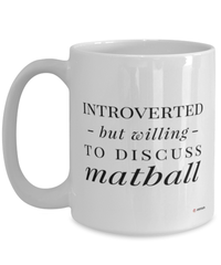 Funny Mug Introverted But Willing To Discuss Matball Coffee Cup 15oz White