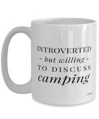 Funny Camper Mug Introverted But Willing To Discuss Camping Coffee Cup 15oz White