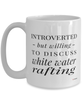 Funny Mug Introverted But Willing To Discuss White Water Rafting Coffee Cup 15oz White