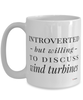 Funny Mug Introverted But Willing To Discuss Wind Turbines Coffee Cup 15oz White