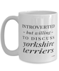Funny Dog Mug Introverted But Willing To Discuss Yorkshire Terriers Coffee Cup 15oz White