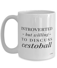 Funny Mug Introverted But Willing To Discuss Cestoball Coffee Cup 15oz White