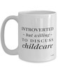 Funny Childcare Worker Mug Introverted But Willing To Discuss Childcare Coffee Cup 15oz White
