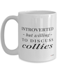 Funny Dog Mug Introverted But Willing To Discuss Collies Coffee Cup 15oz White