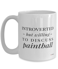Funny Mug Introverted But Willing To Discuss Paintball Coffee Cup 15oz White