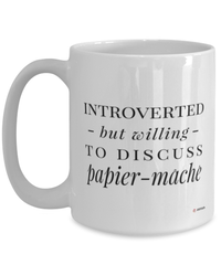 Funny Mug Introverted But Willing To Discuss Papier-mache Coffee Cup 15oz White