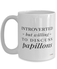 Funny Dog Mug Introverted But Willing To Discuss Papillons Coffee Cup 15oz White