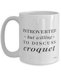Funny Mug Introverted But Willing To Discuss Croquet Coffee Cup 15oz White