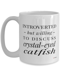 Funny Fish Mug Introverted But Willing To Discuss Crystal-eyed Catfish Coffee Cup 15oz White