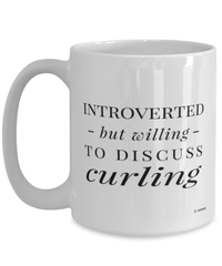 Funny Mug Introverted But Willing To Discuss Curling Coffee Cup 15oz White