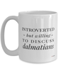 Funny Dog Mug Introverted But Willing To Discuss Dalmatians Coffee Cup 15oz White