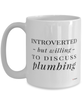 Funny Plumber Mug Introverted But Willing To Discuss Plumbing Coffee Cup 15oz White