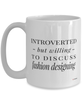 Funny Fashion Designer Mug Introverted But Willing To Discuss Fashion Designing Coffee Cup 15oz White