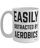Funny Aerobics Mug Easily Distracted By Aerobics Coffee Cup 15oz White