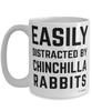 Funny Chinchilla Rabbit Mug Easily Distracted By Chinchilla Rabbits Coffee Cup 15oz White