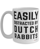 Funny Dutch Rabbit Mug Easily Distracted By Dutch Rabbits Coffee Cup 15oz White