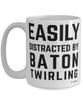 Funny Baton Twirling Mug Easily Distracted By Baton Twirling Coffee Cup 15oz White