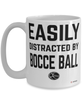 Funny Bocce Ball Mug Easily Distracted By Bocce Ball Coffee Cup 15oz White