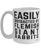 Funny Flemish Giant Rabbit Mug Easily Distracted By Flemish Giant Rabbits Coffee Cup 15oz White