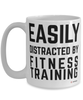 Funny Fitness Trainer Mug Easily Distracted By Fitness Training Coffee Cup 15oz White
